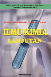 Image of Sukses Menghadapi Olimpiade Sains Ilmu Kimia Lanjutan Bahan Ajar Persiapan Menuju Olimpiade Sains Nasional / International SMA