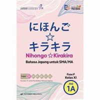 Image of Nihongo Kirakira Bahasa Jepang untuk  SMA/MA Kelas XI 1A