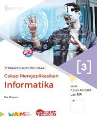 Image of Cakap Mengaplikasikan Informatika 3 untuk Kelas XII SMA dan MA